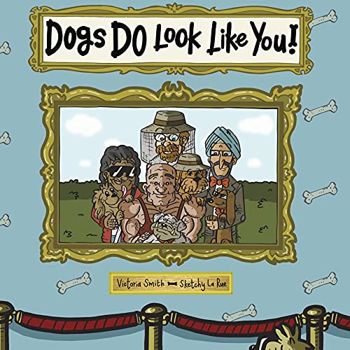 Dogs DO Look Like You!: But who picked who? The pe... - CraveBooks