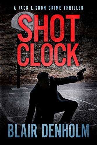 Shot Clock: an absolutely gripping mystery and suspense thriller (The Fighting Detective Book 2)