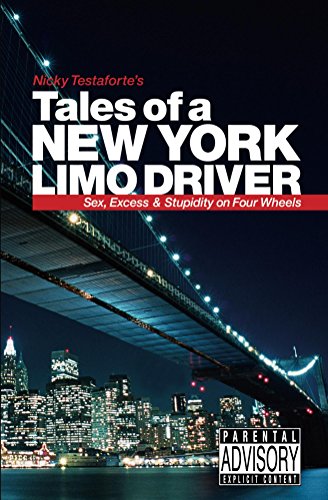 Tales of a New York Limo Driver: Sex, Excess and Stupidity on Four Wheels