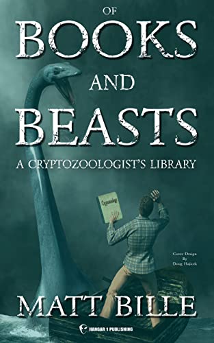 Of Books and Beasts: A Cryptozoologist's Library (Beasts of the World)
