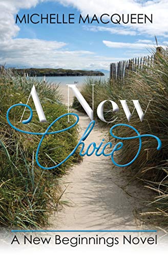 A New Choice: A Heartwarming, Sweet and Clean Romance. (The New Beginnings Book 1)