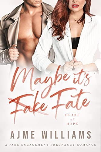 Maybe It's Fate: A Fake Engagement Pregnancy Romance (Heart of Hope)