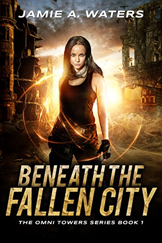 Beneath the Fallen City (The Omni Towers Series Book 1)