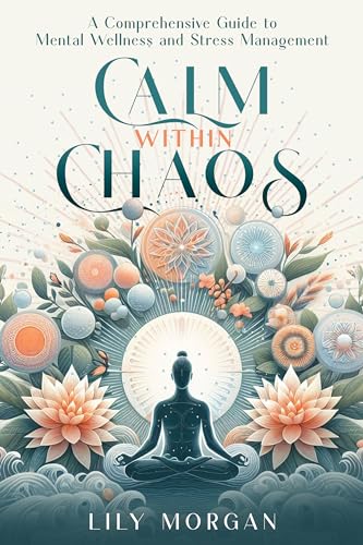 Calm Within Chaos: A Comprehensive Guide to Mental... - CraveBooks