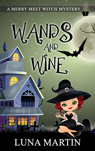 Wands and Wine: Merry Meet Cozy Witch Mysteries - Book 1