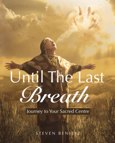 UNTIL THE LAST BREATH: Journey to Your Sacred Cent... - CraveBooks