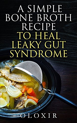 A Simple Bone Broth Recipe to Heal Leaky Gut Syndr... - CraveBooks