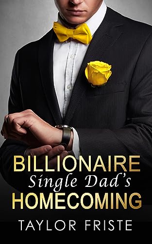 Billionaire Single Dad's Homecoming: A Small Town, Instalove, Second Chance Romance