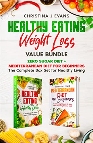 Healthy Eating Weight Loss Value Bundle: Zero Sugar Diet + Mediterranean Diet for Beginners The Complete Box Set for Healthy Living