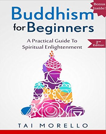BUDDHISM: Buddhism for Beginners: A Practical Guide to Spiritual Enlightenment (buddhism for beginners, zen, chakras, reiki, energy healing, spiritual awakening, mindfulness)
