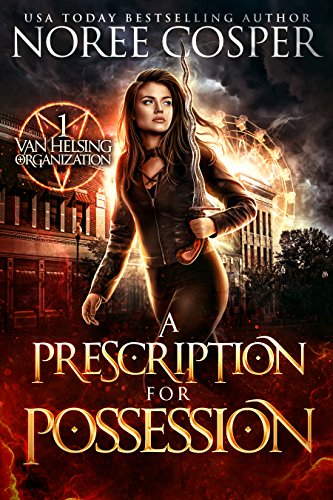 A Prescription for Possession (Van Helsing Organization Book 1)