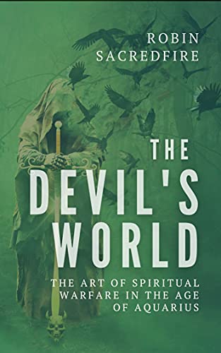 The Devil’s World: The Art of Spiritual Warfare in the Age of Aquarius