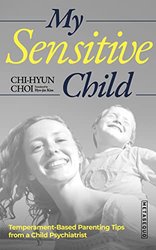 My Sensitive Child: Temperament-Based Parenting Tips from a Child Psychiatrist