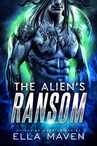 The Alien's Ransom: A SciFi Alien Warrior Romance (Drixonian Warriors Book 1)