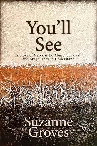 You'll See: A Story of Narcissistic Abuse, Survival, and My Journey to Understand