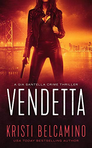 Vendetta: A Vigilante Justice Crime Thriller (Gia Santella Crime Thriller Series Book 1)