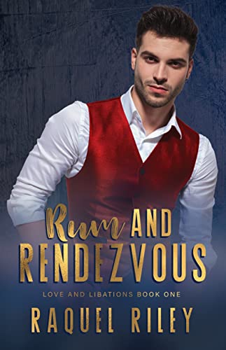 Rum And Rendezvous (Love And Libations Book 1)