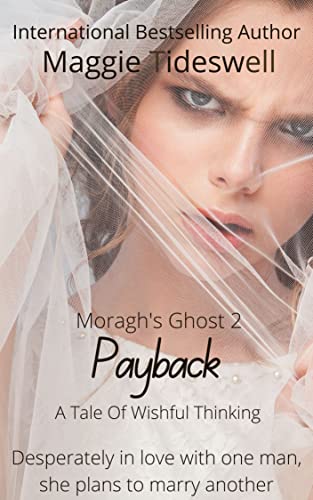 Payback: A Tale of Wishful Thinking (Moragh's Ghost Book 2)