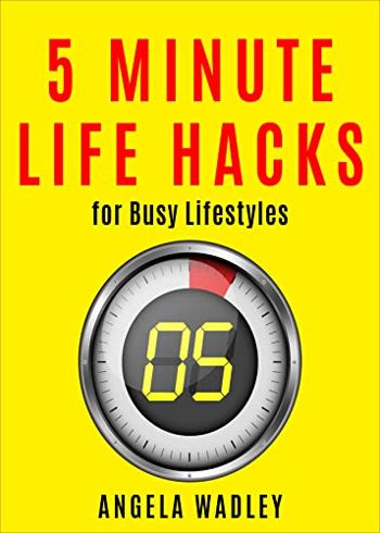 5 Minute Life Hacks - For Busy Lifestyles