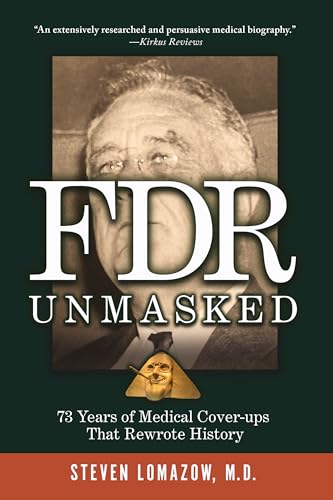 FDR Unmasked: 73 Years of Medical Cover-ups That Rewrote History