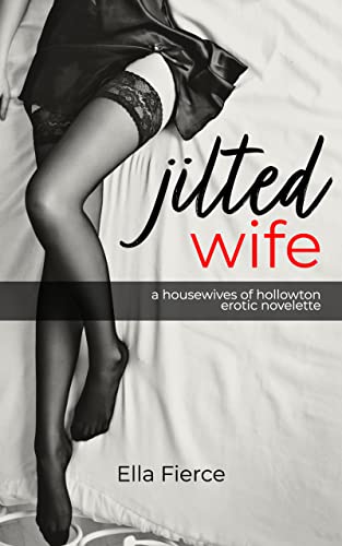 Jilted Wife: A Housewives of Hollowton Novelette