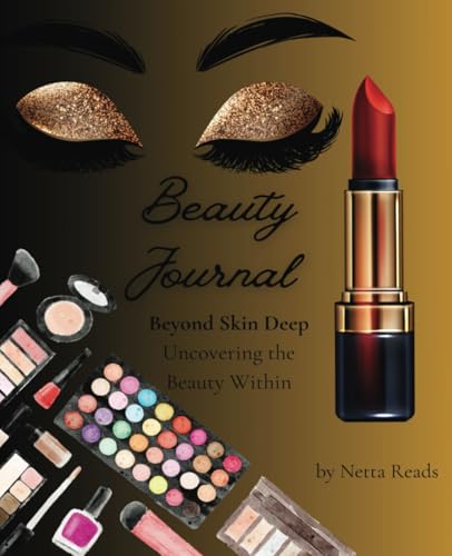 Beauty Journal: Beyond Skin Deep, Uncovering the Beauty Within, Self Care for Adults and Teens