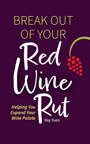 Break Out of Your Red Wine Rut: Helping You Expand Your Wine Palate
