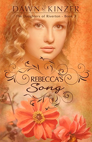 Rebecca's Song (The Daughters of Riverton Book 3)