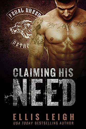 Claiming His Need (Feral Breed Motorcycle Club Series Book 2)