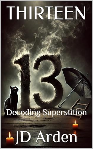 THIRTEEN: Decoding Superstition (Life's Unseen Forces)