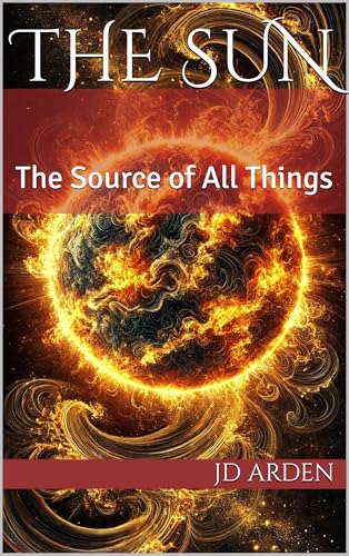 The Sun: The Source of All Things (The Celestial Conversations Book 1)