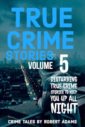 True Crime Stories: VOLUME 5