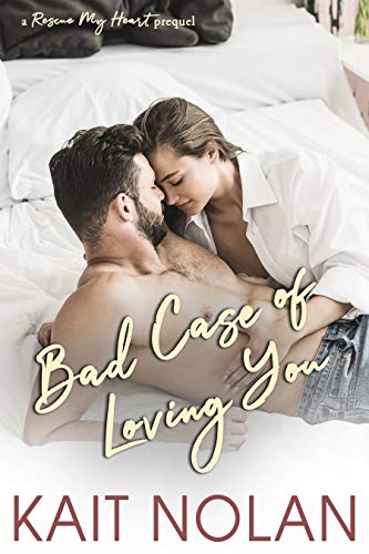 Bad Case of Loving You: A Rescue My Heart Prequel - CraveBooks