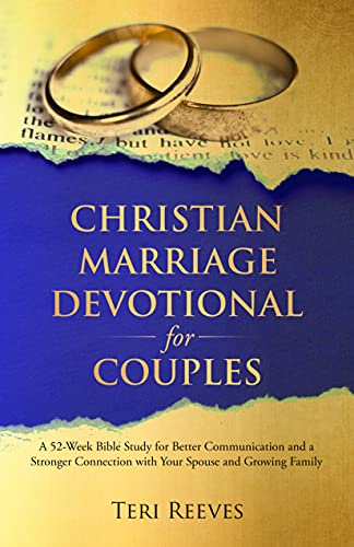 Christian Marriage Devotional for Couples: A 52-Week Bible Study for Better Communication and a Stronger Connection with Your Spouse and Growing Family