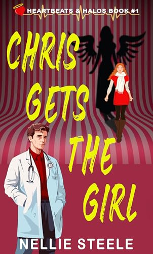 Chris Gets the Girl: A Sweet Paranormal Romance (Heartbeats and Halos Clean Paranormal Romance Book 1)