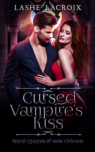 Cursed Vampire's Kiss: Royal Queens of New Orleans - Crave Books