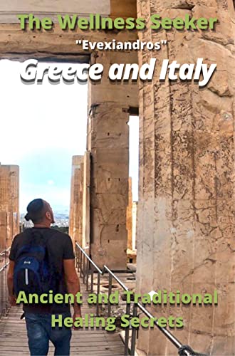 Greece and Italy - The Wellness Seeker: Ancient an... - CraveBooks