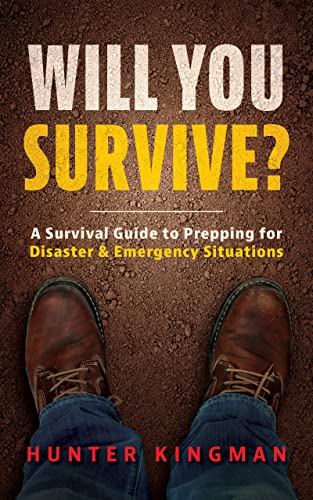 Will You Survive?: A Survival Guide to Prepping for Disaster & Emergency Situations