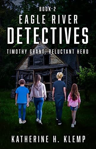 Eagle River Detectives, Book 2: Timothy Grant, Reluctant Hero