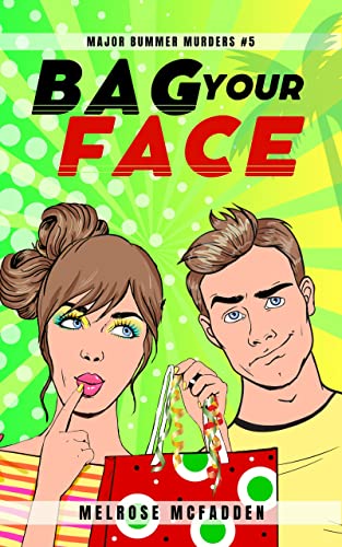 Bag Your Face: A 1980s Cozy Mystery (Major Bummer Murders Book 5)