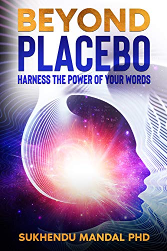 Beyond Placebo: Harness the Power of Your Words (New Healing Codes Book 1)