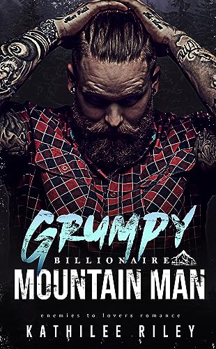 Grumpy Billionaire Mountain Man