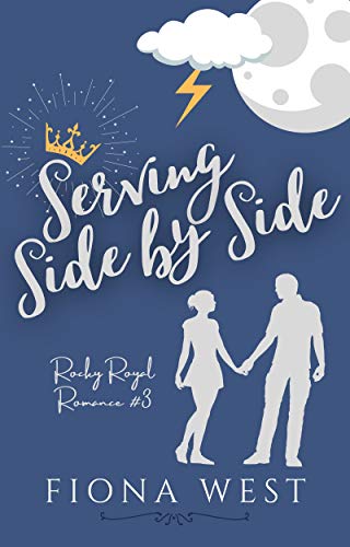 Serving Side by Side (Rocky Royal Romance Book 3)