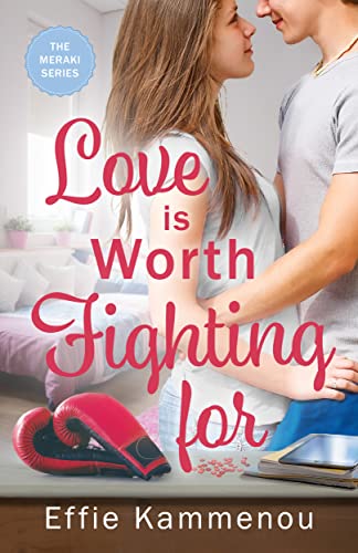 Love is Worth Fighting for (The Meraki Series Book 3)