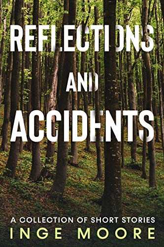 Reflections and Accidents: A Collection of Literary Short Stories