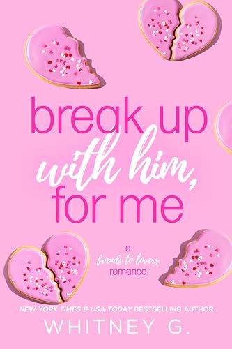 Break Up with Him, for Me