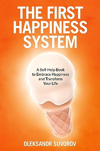 The First Happiness System: A Self-Help Book to Em... - CraveBooks