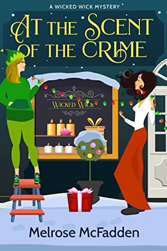 At the Scent of the Crime: A Candle Shop Cozy Mystery (Wicked Wick Mysteries #1)