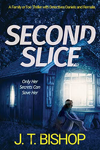 Second Slice: A Murder Mystery Suspense Thriller (The Family or Foe Saga with Detectives Daniels and Remalla Book 2)