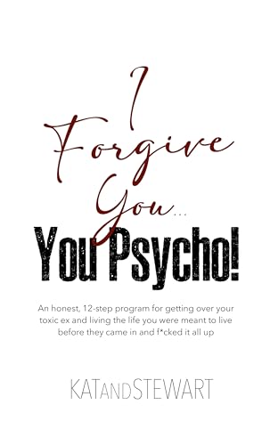 I Forgive You, You Psycho!: An honest, 12-step pro... - CraveBooks